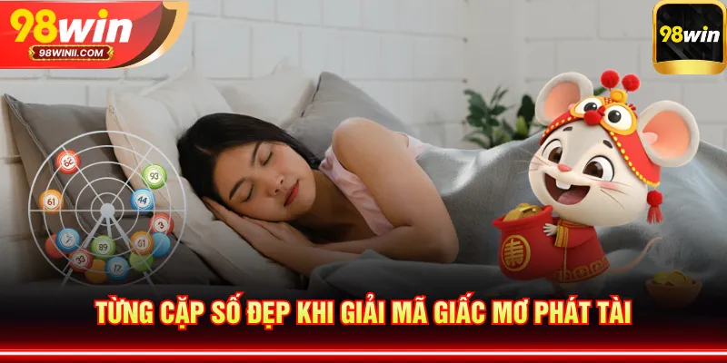 Từng cặp số đẹp khi giải mã giấc mơ phát tài